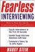 Fearless Interviewing: How to Win the Job by Communicating with Confidence by Marky Stein