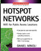 Hotspot Networks by Daniel Minoli