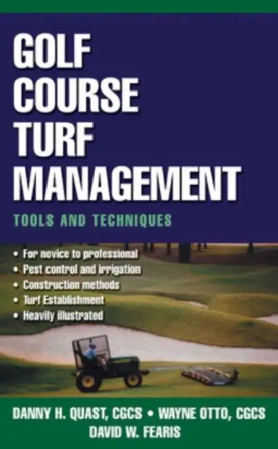 Golf Course Turf Management: Tools and Techniques by Danny H. Quast, Wayne Otto