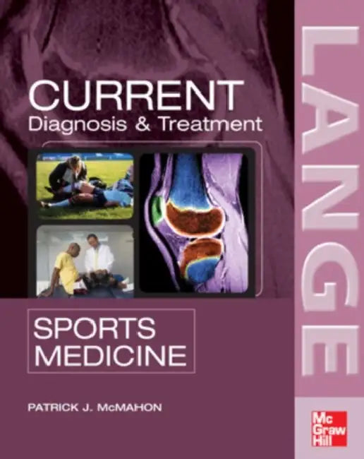 Current Diagnosis & Treatment in Sports Medicine by Patrick J. McMahon