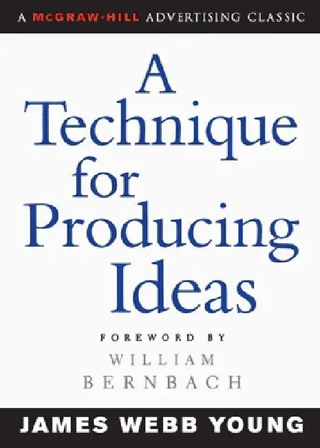 A Technique for Producing Ideas by James Young