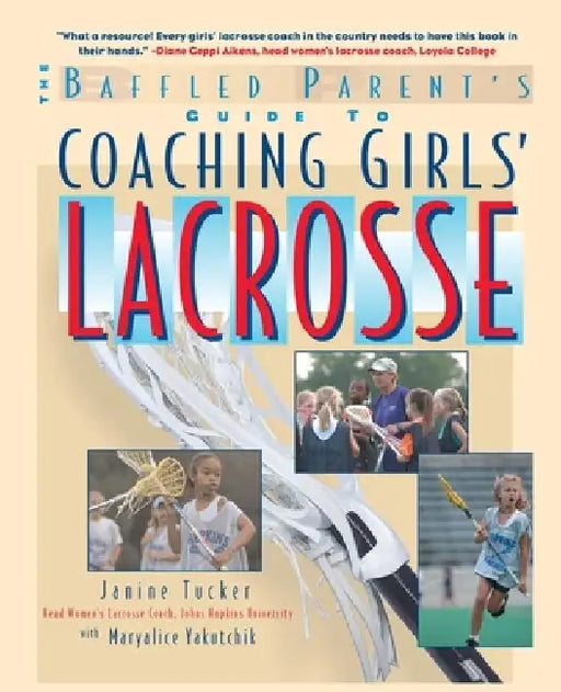 Coaching Girls' Lacrosse by Janine Tucker