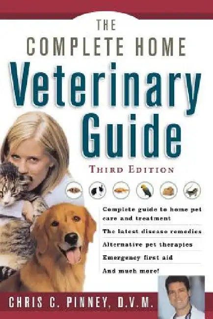 The Complete Home Veterinary Guide by Chris C. Pinney