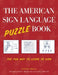 The American Sign Language Puzzle Book: The Fun Way to Learn to Sign by Justin Segal
