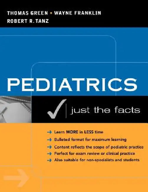 Pediatrics: Just the Facts by Thomas Green, Wayne Franklin, Robert Tanz