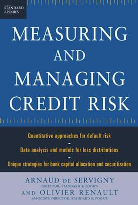 Measuring and Managing Credit Risk by de Servigny, Arnaud
