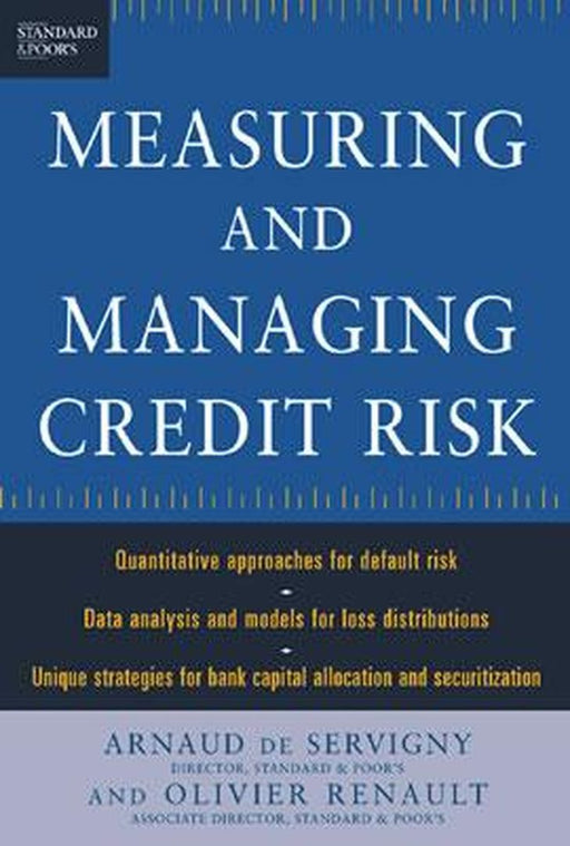 Measuring and Managing Credit Risk by de Servigny, Arnaud