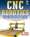 Cnc Robotics: Build Your Own Shop Bot by Geoff Williams, .