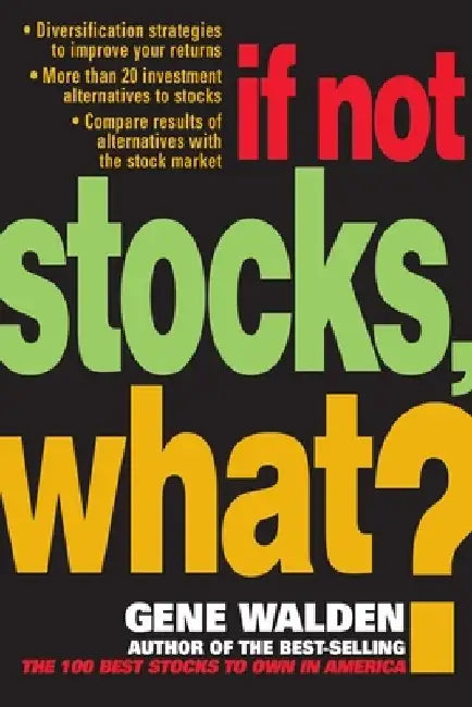 If Not Stocks, What? by Gene Walden