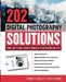 202 Digital Photography Solutions: Solve Any Digital Camera Problem in Ten Minutes or Less by George Wallace