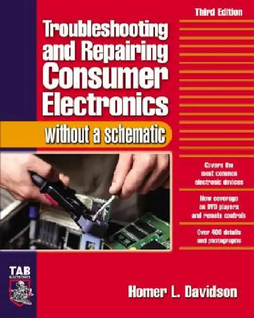 Troubleshooting & Repairing Consumer Electronics Without a Schematic by Homer L. Davidson