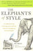 The Elephants of Style: A Trunkload of Tips on the Big Issues and Gray Areas of Contemporary American English by Bill Walsh