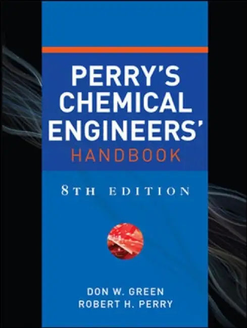 Perry's Chemical Engineers' Handbook by Don W. Green, Robert H. Perry