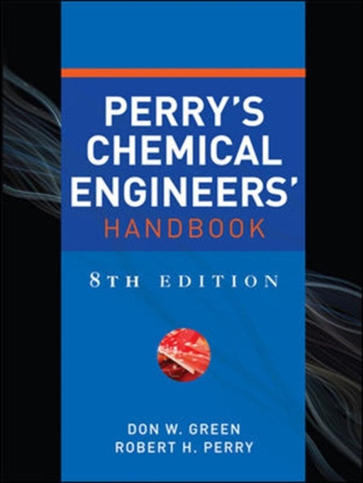 Perry's Chemical Engineers' Handbook by Don W. Green, Robert H. Perry