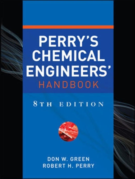 Perry's Chemical Engineers' Handbook by Don W. Green, Robert H. Perry