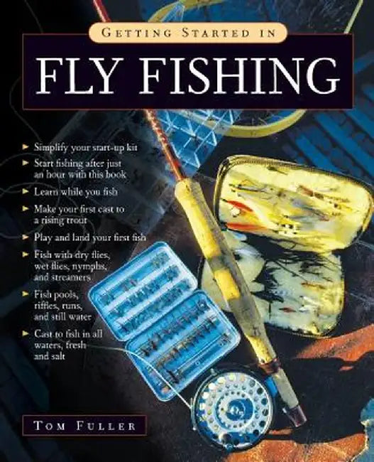 Getting Started in Fly Fishing by Tom Fuller