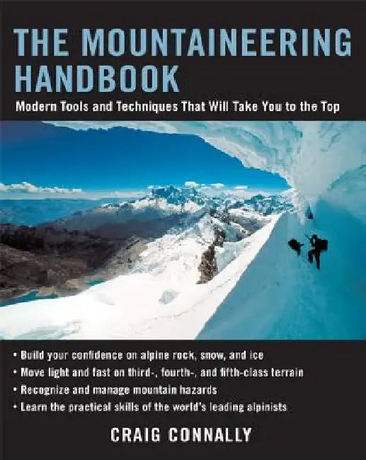 The Mountaineering Handbook: Modern Tools and Techniques That Will Take You to the Top by Craig Connally