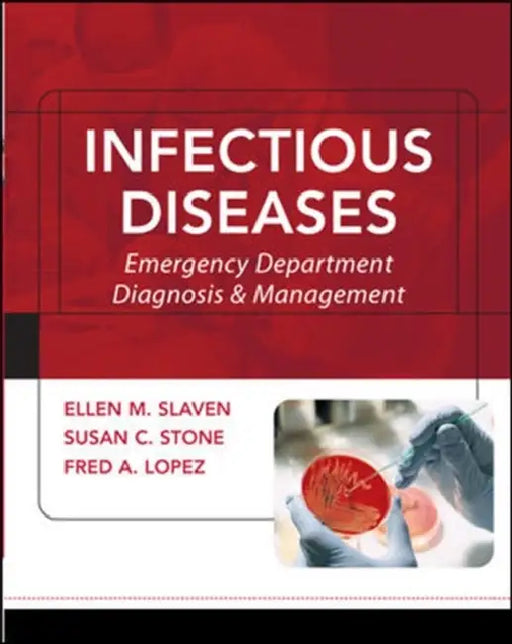 Infectious Diseases: Emergency Department Diagnosis & Management by Ellen M. Slaven, Susan C. Stone, Fred A. Lopez