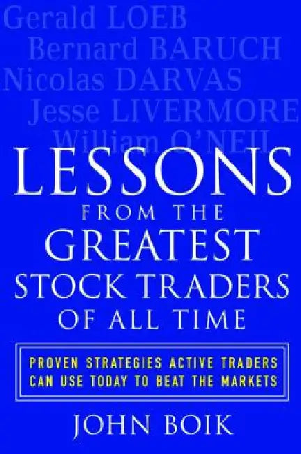Lessons from the Greatest Stock Traders of All Time by John Boik