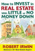 How to Invest in Real Estate with Little or No Money Down by Robert Irwin