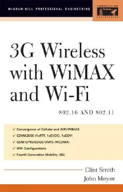3g Wireless with 802.16 and 802.11: Wimax and Wifi by Clint Smith, John Meyer