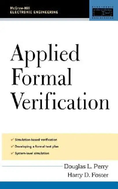 Applied Formal Verification: For Digital Circuit Design by Douglas L. Perry, Harry Foster