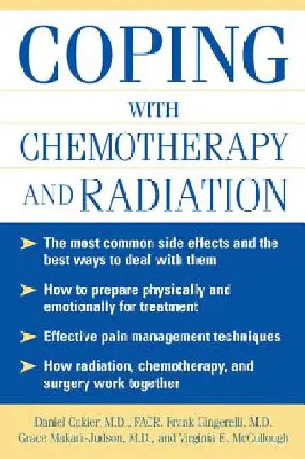 Coping with Chemotherapy and Radiation Therapy: Everything You Need to Know by Daniel Cukier