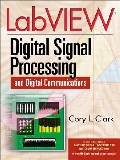 LabVIEW Digital Signal Processing: And Digital Communications by Cory Clark