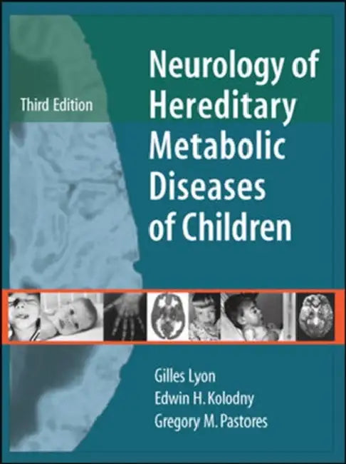 Neurology of Hereditary Metabolic Diseases of Children: Third Edition by Gilles Lyon, Edwin H. Kolodny, Gregory M. Pastores
