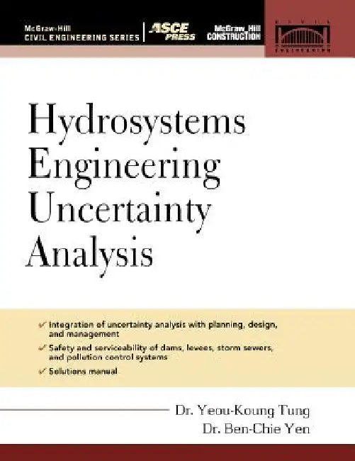Hydrosystems Engineering Uncertainty Analysis by Yeou-Koung Tung, Ben-Chie Yen