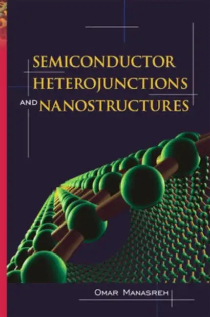 Semiconductor Heterojunctions and Nanostructures by Omar Manasreh