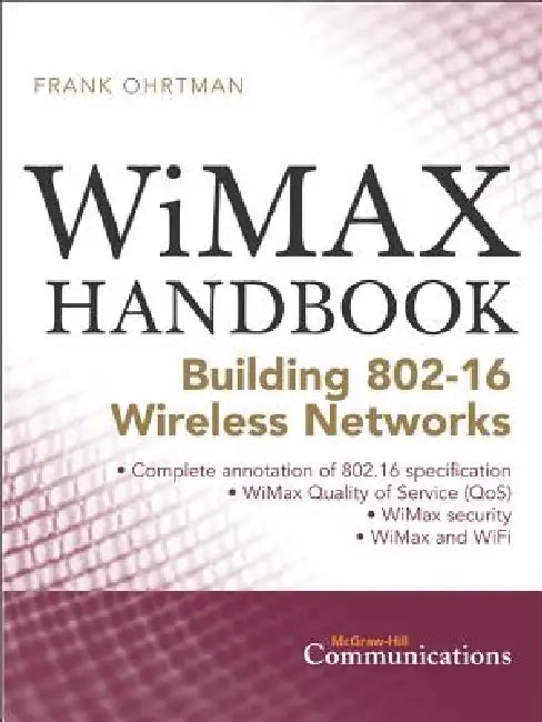 Wimax Handbook: Building 802.16 Networks by Frank Ohrtman