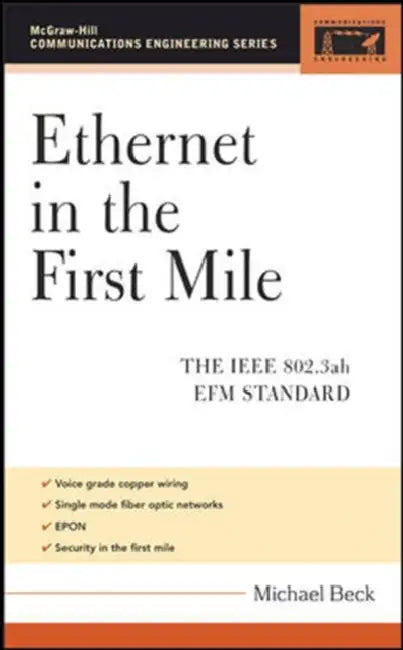 Ethernet in the First Mile: The IEEE 802.3ah Efm Standard by Michael Beck