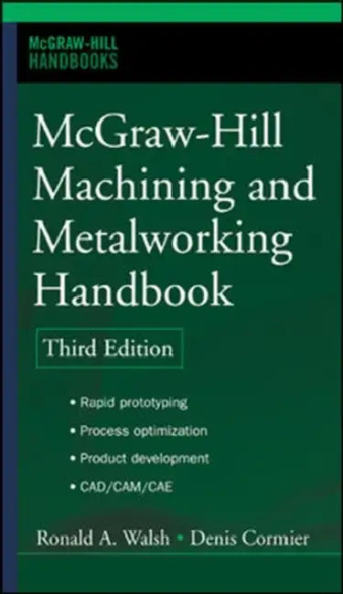 McGraw-Hill Machining and Metalworking Handbook by Denis Cormier