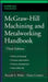 McGraw-Hill Machining and Metalworking Handbook by Denis Cormier