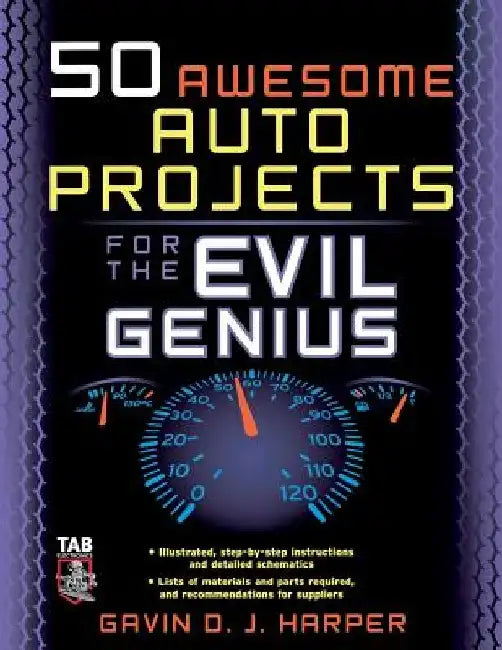 50 Awesome Auto Projects for the Evil Genius by Gavin D. J. Harper