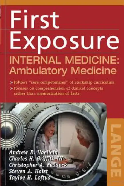 First Exposure to Internal Medicine: Ambulatory Medicine by Andrew R. Hoellein, Charles H. Griffith