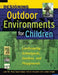 Designing Outdoor Environments for Children: Landscaping School Yards, Gardens and Playgrounds by Lolly Tai, Mary Taylor Haque, Gina K. McLellan