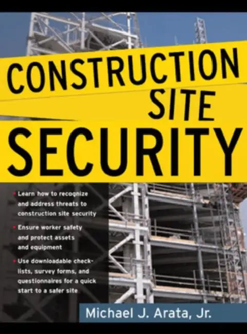 Construction Site Security by Michael J. Arata