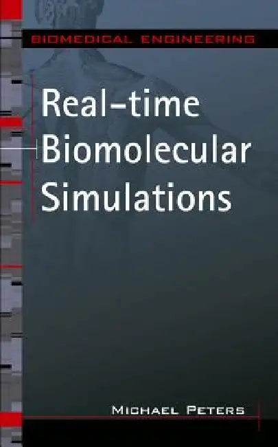Real-Time Biomolecular Simulations: The Behavior of Biological Macromolecules from a Cellular Systems Perspective by Michael H. Peters