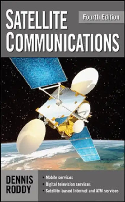 Satellite Communications, Fourth Edition by Dennis Roddy