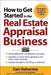 How to Get Started in the Real Estate Appraisal Business by Dan Nahorney