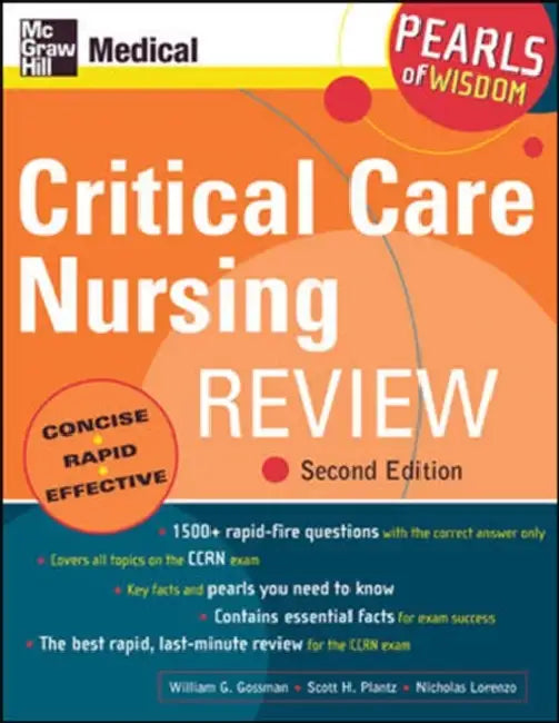 Critical Care Nursing Review: Pearls of Wisdom, Second Edition by William G. Gossman, Scott H. Plantz, Nicholas Lorenzo