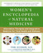 Women's Encyclopedia of Natural Medicine: Alternative Therapies and Integrative Medicine for Total Health and Wellness by Tori Hudson