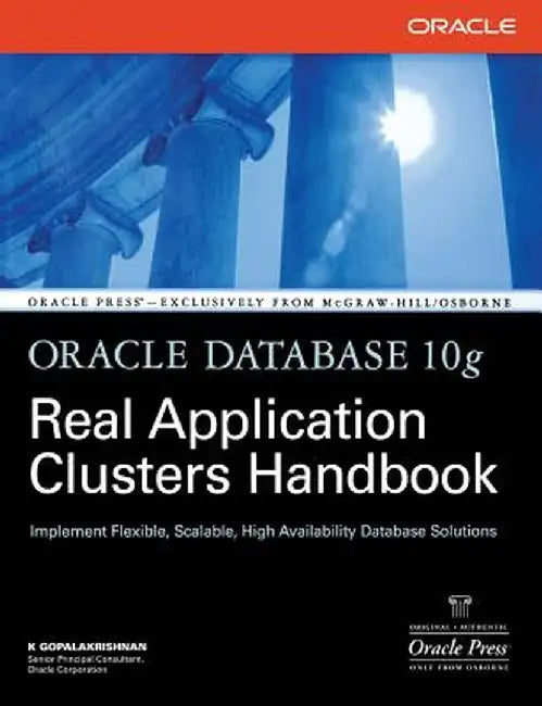 Oracle Database 10g Real Application Clusters Handbook by K. Gopalakrishnan