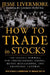 How to Trade in Stocks by Jesse Livermore