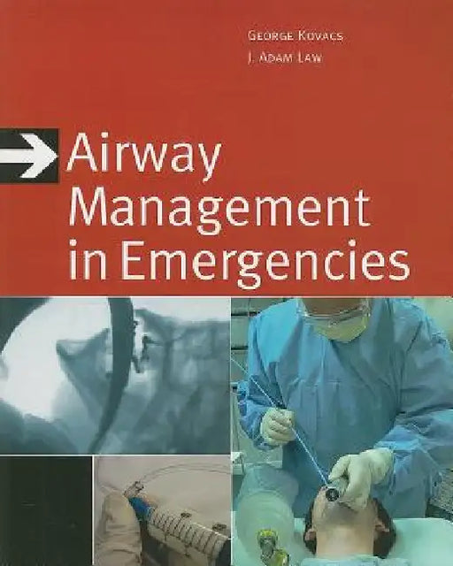 Airway Management in Emergencies by George Kovacs, J. Adam Law