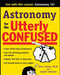 Astronomy for the Utterly Confused 