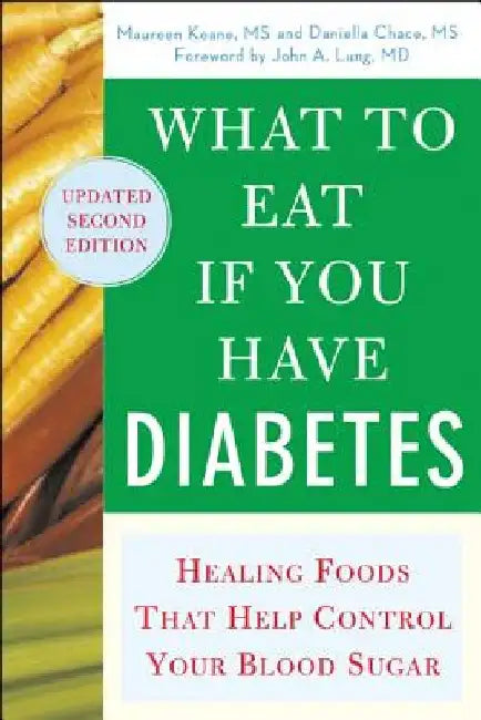 What to Eat If You Have Diabetes (Revised): Healing Foods That Help Control Your Blood Sugar by Maureen Keane