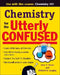 Chemistry for the Utterly Confused by John T. Moore